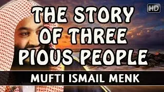 The Story Of Three Pious People ᴴᴰ ┇ FUNNY ┇ Mufti Ismail Menk ┇ Smile...itz Sunnah ┇