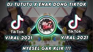DJ TUTUTU x ENAK DONG VIRAL TIKTOK 2021