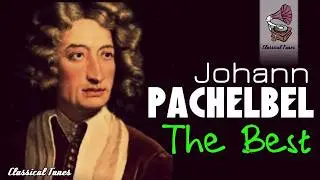 The Best of  Pachelbel. 1 Hour of Top Classical Baroque Music. HQ Recording Canon In D