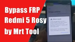 Bypass Frp Redmi 5 Rosy By Mrt Tool