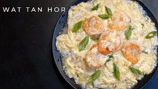 I'm back! Wat Tan Hor | Flat Rice Noodles w/ Silky Egg Gravy