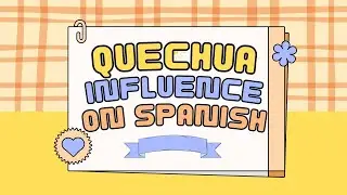 How Quechua Influenced Spanish | Legacy Of The Incan Empire