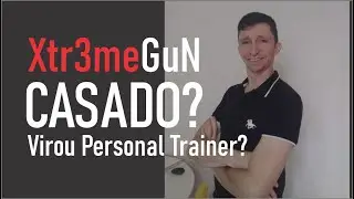 Xtr3meGuN DE VOLTA? Casou e virou Personal Trainer?