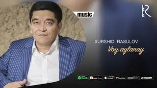 Xurshid Rasulov - Voy aylanay (Official music)