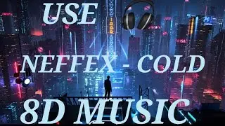 NEFFEX - Cold [8D MUSIC] [🎧]