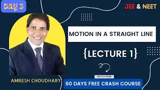 MOTION IN A STRAIGHT LINE – {LECTURE 1} | 60 DAYS FREE Crash Course | JEE & NEET | Amresh Choudhary