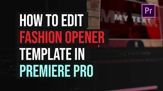 How to edit Fashion Opener by BRAXXU | Premiere Pro template