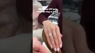 When Bestie Gets the Same Engagement Ring
