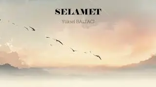 SELAMET / Yüksel BALTACI