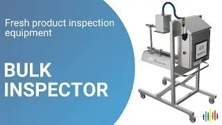 BULK INSPECTOR: Fresh product inspection equipment