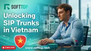 Unlocking SIP Trunks in Vietnam: A Comprehensive Guide by Softtop Solutions.
