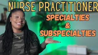 Every Nurse Practitioner Specialty Explained