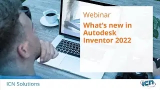 What's new in Inventor 2022 - Webinar | ICN Solutions
