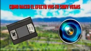 Como hacer el efecto VHS en Sony Vegas