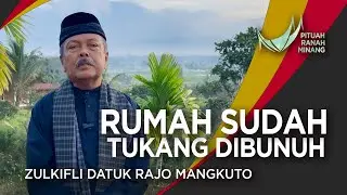 PITUAH  - RUMAH SUDAH TUKANG DIBUNUH -  ZULKIFLI DATUK RAJO MANGKUTO