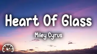 Miley Cyrus - Heart Of Glass (Lyrics)