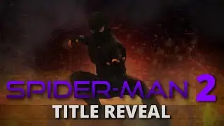 SPIDER-MAN 2 TITLE REVEAL - And MORE Details!