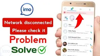 Imo network disconnected please check it | Network disconnected please check it imo problem