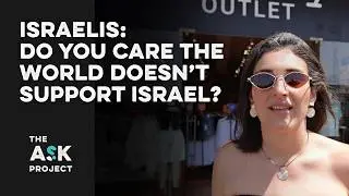 Israelis: Do you care that the world doesn't support Israel?