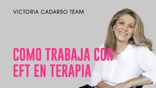 ¿CÓMO se TRABAJA con EFT en TERAPIA?