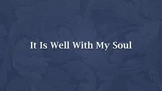 It Is Well With My Soul - H 341