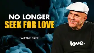 Wayne Dyer | Stop Looking For Love & Do This Instead [Inspired By DH Lawrence]