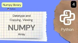 NUMPY Datatype, Copying and Viewing the Array