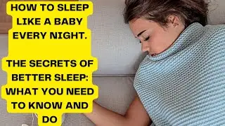 How to Sleep Like a Baby Every Night