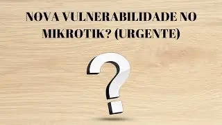 NOVA VULNERABILIDADE NO WINBOX CORRIGIDA HOJE!