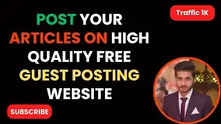 Post Your Articles On High Quality Free Guest Posting Website #guestposting