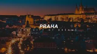 PRAHA - The city of dreams.