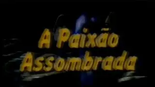 A Paixão Assombrada 1983 Chamada Inédito Supercine em 1985