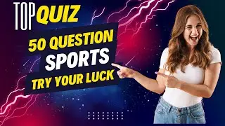 Sports  Knowledge Quiz - 50 Questions