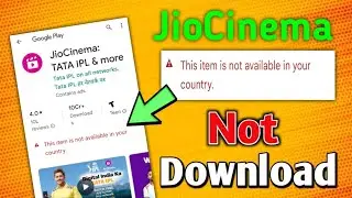 jio cinema app not downloading in play store this item is not available in your country error