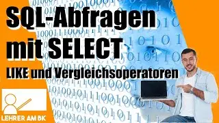 Abfragen in SQL mit SELECT - Teil 2 (AND, LIKE und Vergleichsoperatoren)