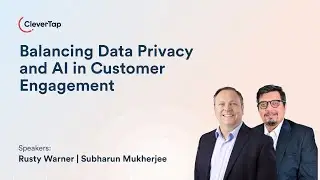 Balancing Data Privacy and AI in Customer Engagement | CleverTap x Forrester webinar