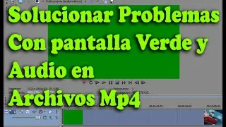 Cómo arreglar problemas con archivos MP4 - Pantalla verde y sin audio 2018