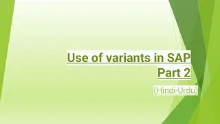 Use of variants in SAP Part 2 [Hindi-Urdu]
