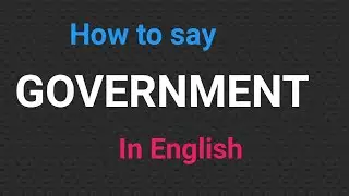 How to pronounce the word GOVERNMENT | pronunciation of Government correctly
