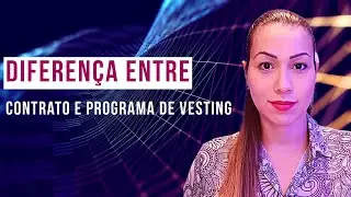 Qual a diferença entre o Programa de Vesting e o Contrato de Vesting?