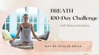 Day 99: Sitalee Kriya