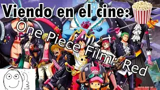 Viendo en el cine: One Piece Film: Red