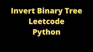 Invert Binary Tree LeetCode Solution Python Iterative