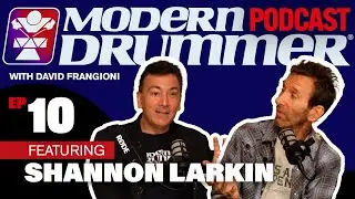 Shannon Larkin | Modern Drummer Podcast #10