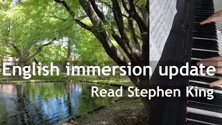 English Immersion / Life Update (32 months) | Reviewing Stephen King's Novels | AJATT/Refold/Migaku