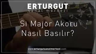 Si Majör Akoru Gitarda Kolayca  Nasıl Basılır?