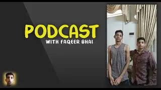 PODCAST WITH FAQEER BHAI | BEGGAR IN RAMZAN | SARIB GRAPHY