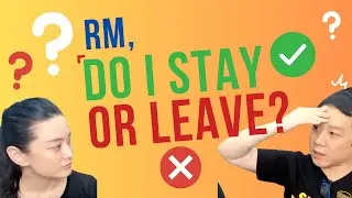 RM, SHOULD I STAY OR LEAVE?