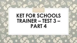 KET for Schools Trainer Test 3 Part 4