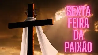 SEXTA FEIRA DA PAIXÃO